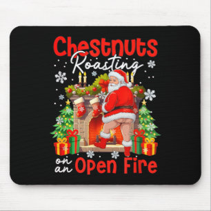 Chestnuts Roasting On An Open Fire Funny Santa  Mouse Pad