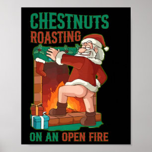 Chestnuts Roasting On Open Fire Funny Rude Santa C Poster