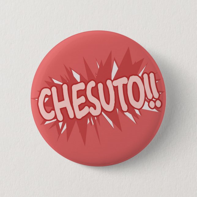 Chesuto!! 2 Inch Round Button (Front)