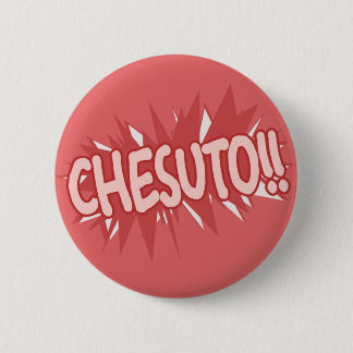 Chesuto!! 2 Inch Round Button