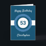 Chevron Blue 53rd Birthday Card<br><div class="desc">A personalized blue 53rd birthday card for him, which you can easily personalize with the age you need along with his name on the front of the card. You can easily personalize the inside card message if you wanted. This personalized 53rd birthday card would make a great keepsake for him....</div>