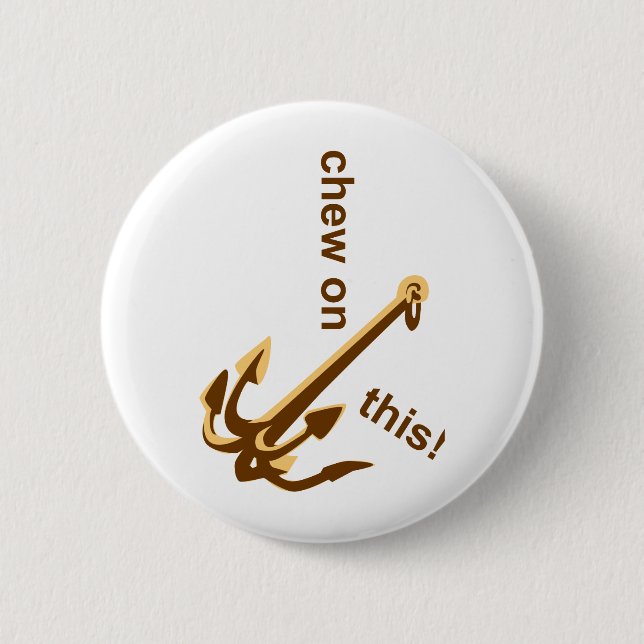 Chew on this 2 inch round button (Front)