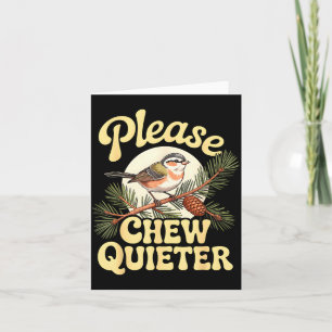 Chew Quieter Funny Bird Saying Card
