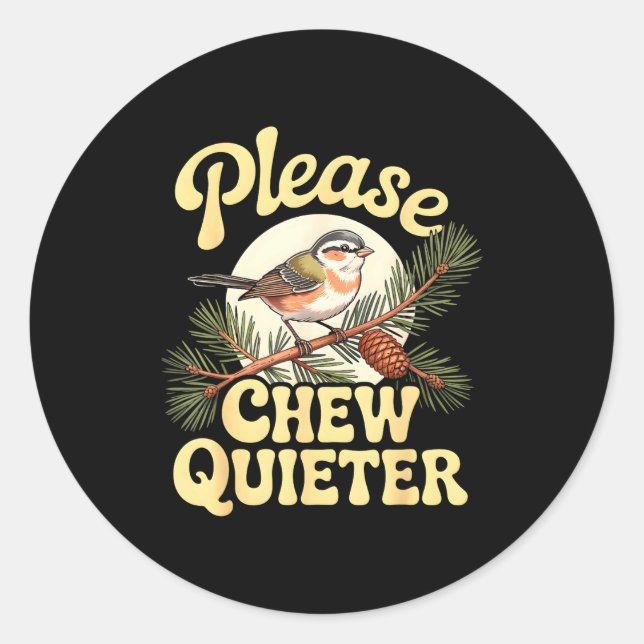 Chew Quieter Funny Bird Saying  Classic Round Sticker (Front)
