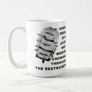 Chew Through the Restraints Funny Mug