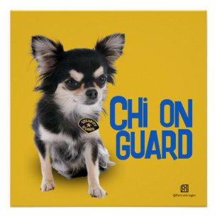 Chi On Guard - Chihuahua Security - Customisable Poster