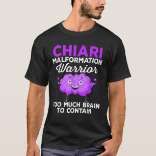 Chiari Malformation Awareness Too Much Brain To Co T-Shirt