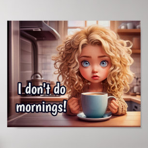 Chibi Art I don't do mornings, Poster