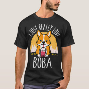 Chibi Corgi I Just Really Love Boba Kawaii Anime G T-Shirt