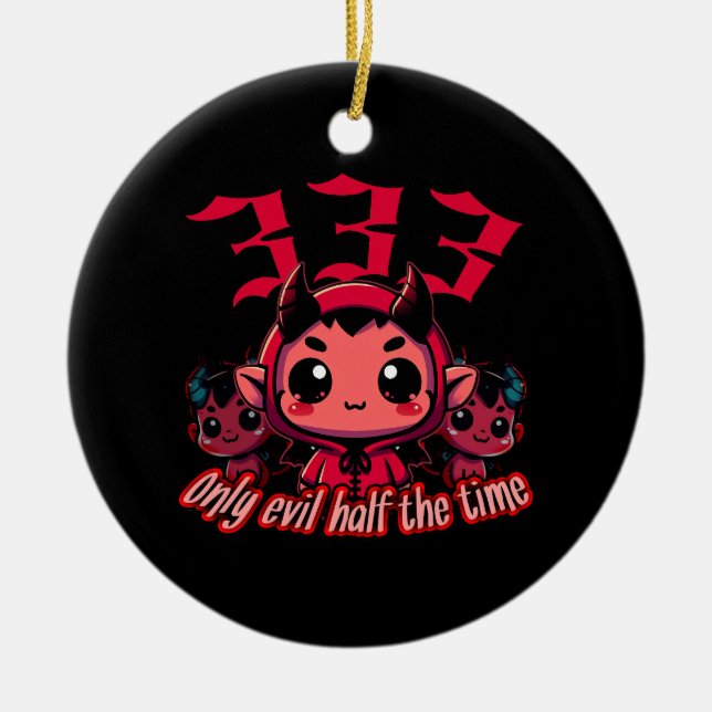 Chibi Devil - 333 Only evil half the time Ceramic Ornament (Front)