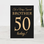 Chic 50th Gold-effect on Black, Brother Birthday Card<br><div class="desc">A chic 50th Birthday Card for a 'Very Special Brother',  with a number 50 composed of gold-effect numbers and the word 'Brother',  in gold-effect,  on a black background. The inside message,  which you can change if you wish,  is 'Happy Birthday'</div>