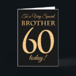 Chic 60th Gold-effect on Black, Brother Birthday Card<br><div class="desc">A chic 60th Birthday Card for a 'Very Special Brother',  with a number 60 composed of gold-effect numbers and the word 'Brother',  in gold-effect,  on a black background. The inside message,  which you can change if you wish,  is 'Happy Birthday'</div>