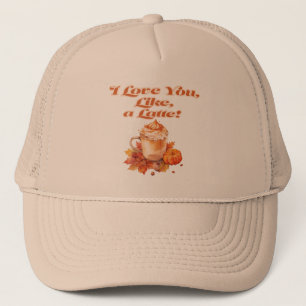 Chic and Trendy "I Love You, Like, a Latte" Trucker Hat