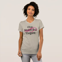 Chic, Beautiful, Elegant T-Shirt