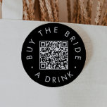 Chic Black Buy The Bride A Drink QR Code 3 Inch Round Button<br><div class="desc">This chic black buy the bride a drink QR code pin is perfect for a simple bachelorette party or bridal shower. The simple dark design features classic minimalist black and white typography with a stylish sophisticated feel. Customizable in any colour.</div>