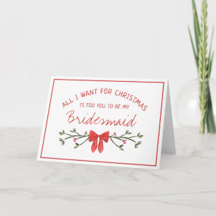 Chic Bridesmaid Proposal All I Want for Christmas Card