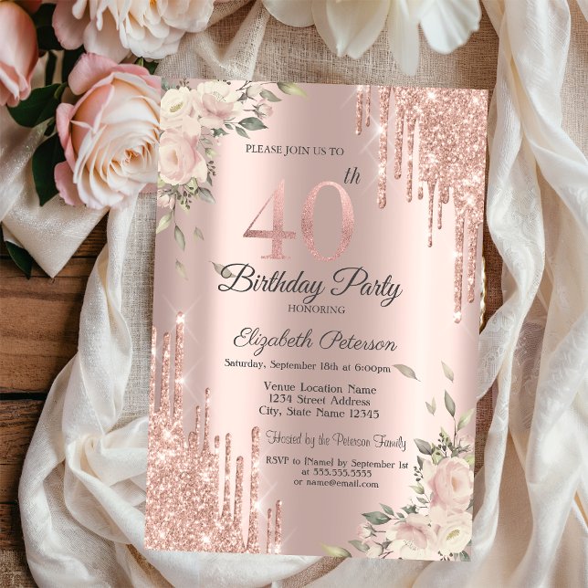 Chic Glitter Drips,Flowers Rose Gold 40th Birthday Invitation (Creator Uploaded)