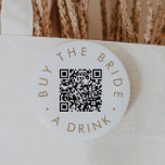 Chic Gold Typography Buy The Bride A Drink QR Code 3 Inch Round Button<br><div class="desc">This chic gold typography buy the bride a drink QR code pin is perfect for a simple bachelorette party or bridal shower. The simple design features classic minimalist gold and white typography with a rustic boho feel. Customizable in any color.</div>