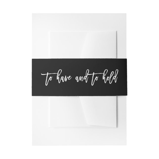 Chic Hand Lettered To Have And To Hold Wedding Invitation Belly Band (Front Example)