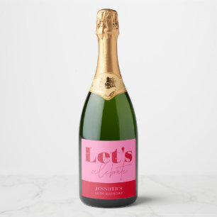 Chic Hot Pink Red Let's celebrate Birthday Sparkling Wine Label