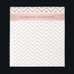 Chic Modern Rose Gold Chevron Monogrammed Notepad<br><div class="desc">Add a stylish personalized accessory to your desk with this chic modern notepad. Design features a girly pink faux rose gold foil chevron zig-zag pattern and your name or other customized text in a simple typography dark grey font. This elegant and trendy metallic look notepad makes an elegant gift for...</div>