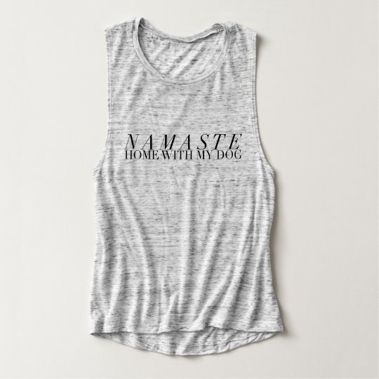 Chic Namaste Home With My Dog | Yoga Muscle Tank