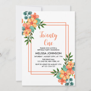 Chic Orange Spring Flower Greenery 21st Birthday Invitation