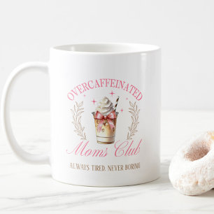 Chic Overcaffeinated Mom's Club Mothers Day Coffee Mug
