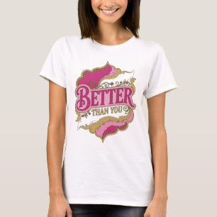 Chic Pink BETTER THAN YOU Bold Design T-Shirt