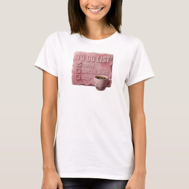 Chic Pink COFFEE FIRST SAVE WORLD Custom Shirt (Front)
