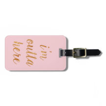 Chic Pink I'm Outta Here Luggage Tag