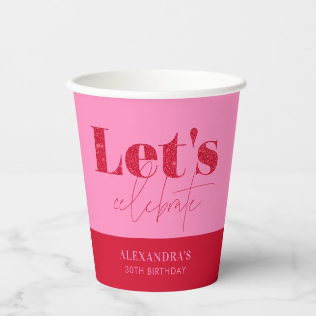 Chic Pink Red Glitter Birthday Let’s Celebrate Paper Cups (Front)