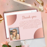 Chic Rose Gold Metallic Photo Birthday Thank you  Postcard<br><div class="desc">Chic Rose Gold Pink Metallic Photo Birthday Thank you Postcard. Chic modern thank you postcard with metallic details in rose gold colour. Add your photo,  customize the thank you note and name.</div>