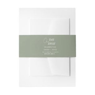 Chic Sage One Day Away Rehearsal Dinner Wedding  Invitation Belly Band