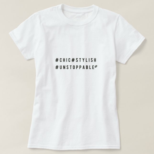 Chic Stylish Unstoppable Hashtag T-Shirt (Design Front)
