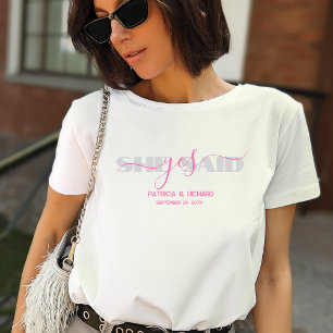 Chic Typography She Said Yes T-Shirt