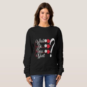Chic "What Do You Want?" Women's Graphic Sweat Sweatshirt