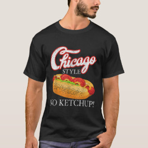 Chicago Hot Dog Summer Style 4th Of July No Ketchu T-Shirt