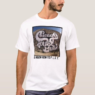 chicago-house-music_jpg_w180h179, We know how t... T-Shirt