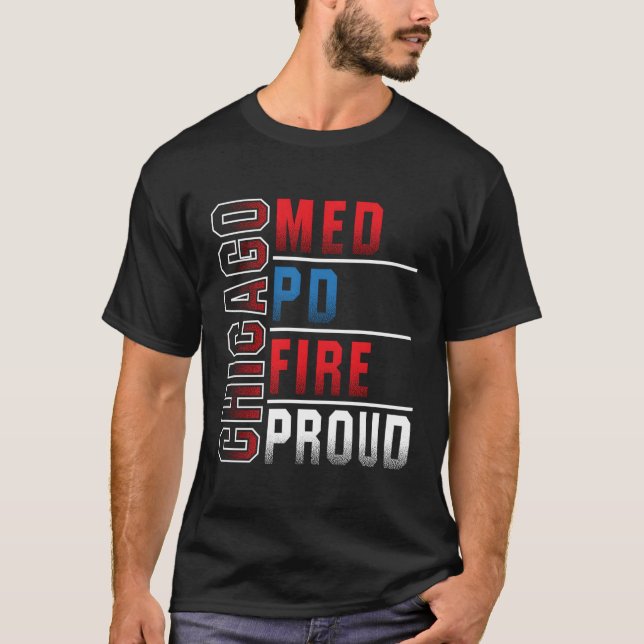 Chicago Med Chicago Pd Chicgo Fire Dept Chicago Pr T-Shirt (Front)