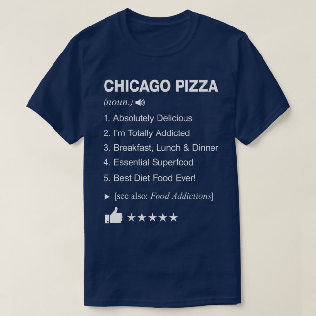 Chicago Pizza Definition Meaning Funny  T-Shirt (Design Front)