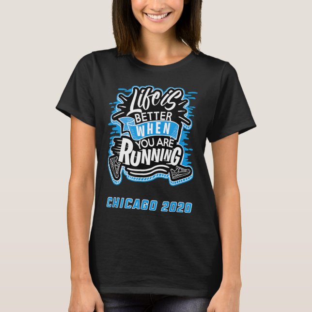 Chicago Runner Life is Better When Running Maratho T-Shirt (Front)
