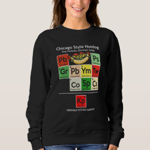 Chicago Style Hot Dog Periodic Dinner Table of Ele Sweatshirt