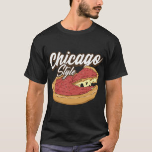 Chicago Style Pizza Deep Dish Pizza Thick Crust Fo T-Shirt