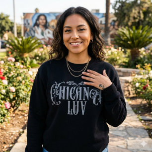Chicana Love Sweatshirt   Latina Pride 