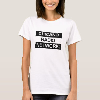 Chicano Radio Network Shirt for the Ladies