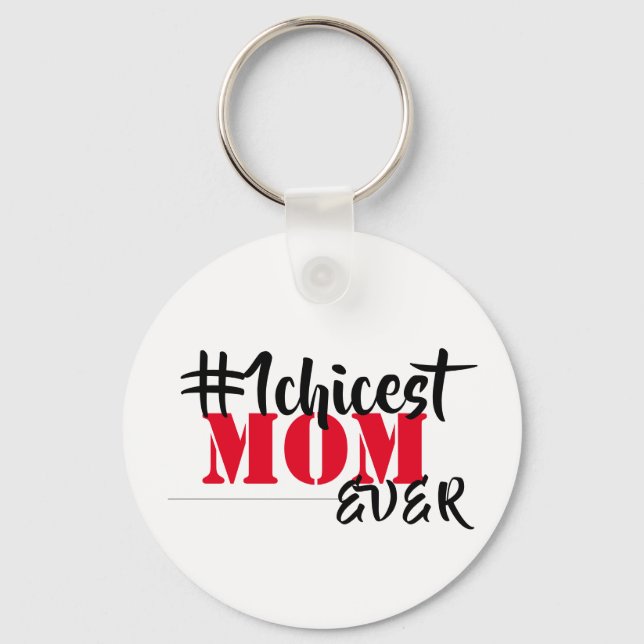Chicest Mom Ever  Keychain (Front)