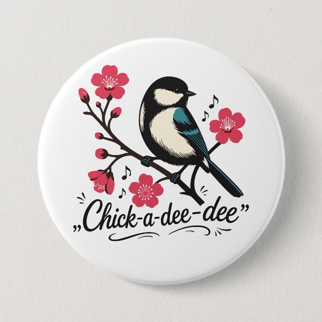 Chick-a-dee-dee-dee chickadee bird call 3 inch round button (Front)