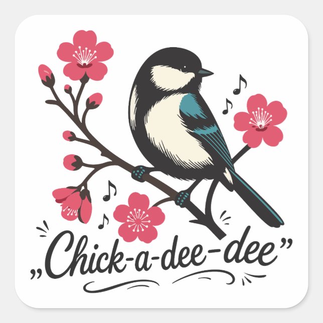 Chick-a-dee-dee-dee chickadee bird call square sticker (Front)
