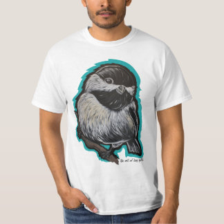 Chick-a-dee dee! Shirt